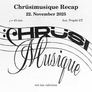 Chrüsimusique Recap: 22. November 2025 (mit Projekt ET)